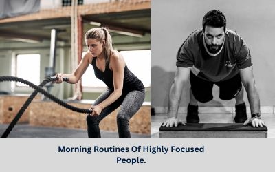 Morning Routines Of Highly Focused People.